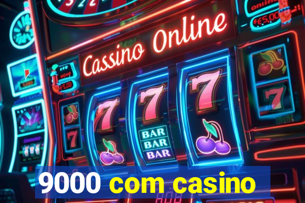 9000 com casino